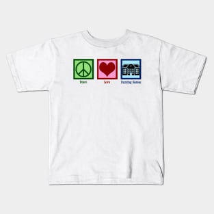 Peace Love Nursing Home Kids T-Shirt